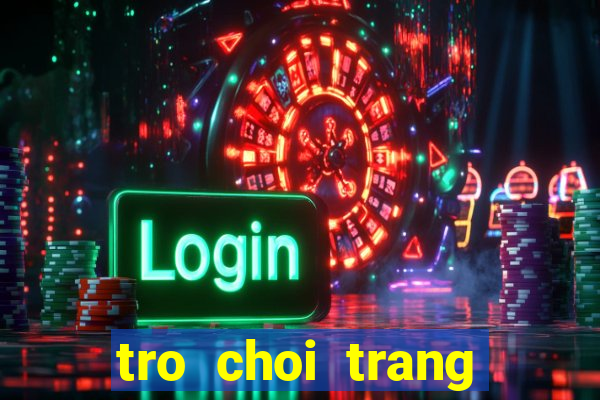 tro choi trang diem net