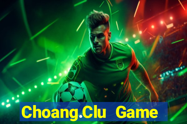 Choang.Clu Game Bài Binh 9 Cây