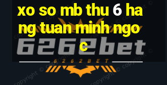 xo so mb thu 6 hang tuan minh ngoc