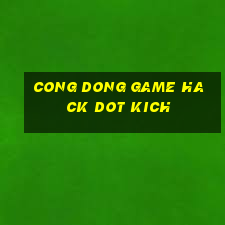 cong dong game hack dot kich