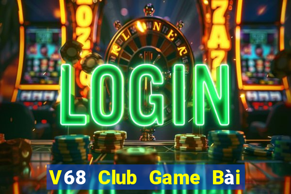 V68 Club Game Bài Khuyến Mãi