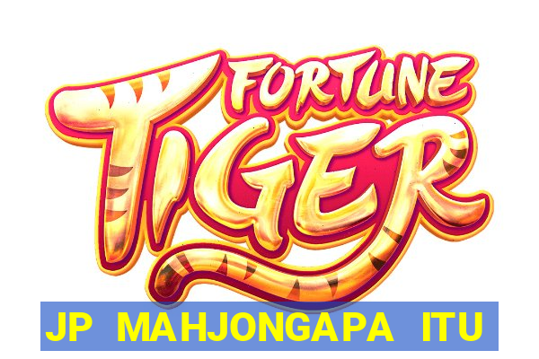 JP MAHJONGAPA ITU MAHJONG(247 SLOT MACHINE)