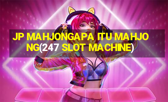 JP MAHJONGAPA ITU MAHJONG(247 SLOT MACHINE)