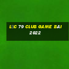 Lộc 79 Club Game Bài 2022