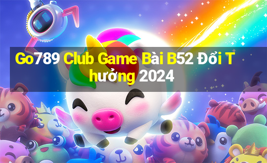 Go789 Club Game Bài B52 Đổi Thưởng 2024