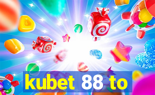 kubet 88 to