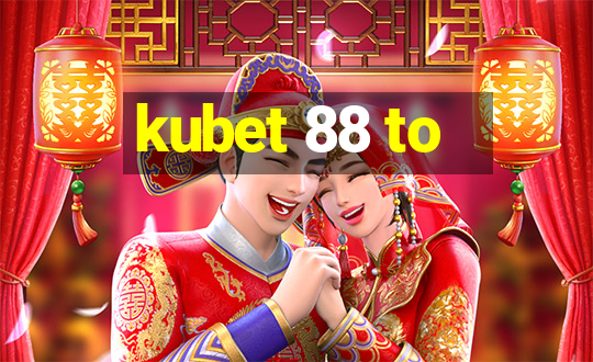 kubet 88 to