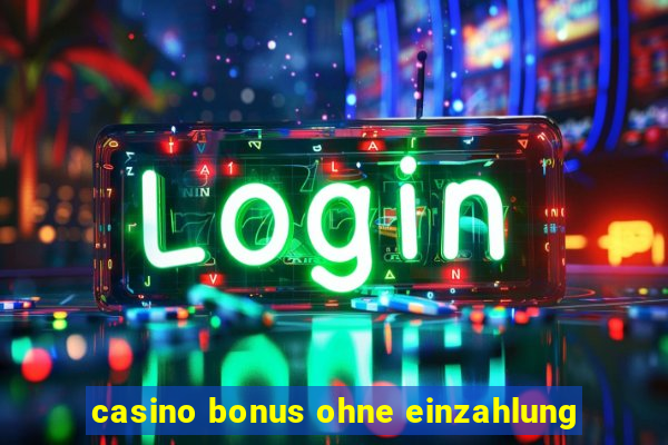 casino bonus ohne einzahlung