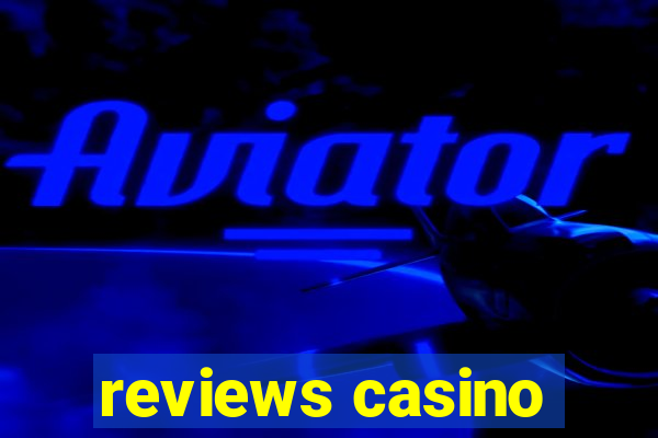 reviews casino