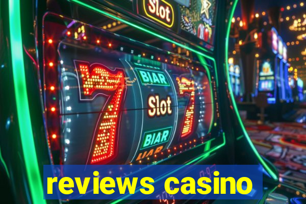 reviews casino