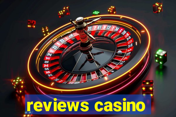 reviews casino