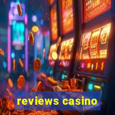 reviews casino