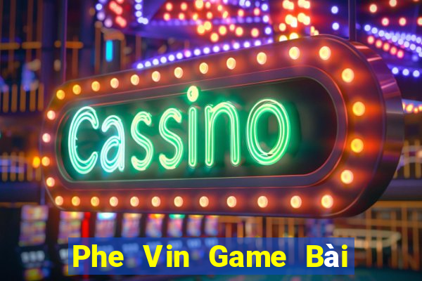 Phe Vin Game Bài B52 Đổi Thưởng