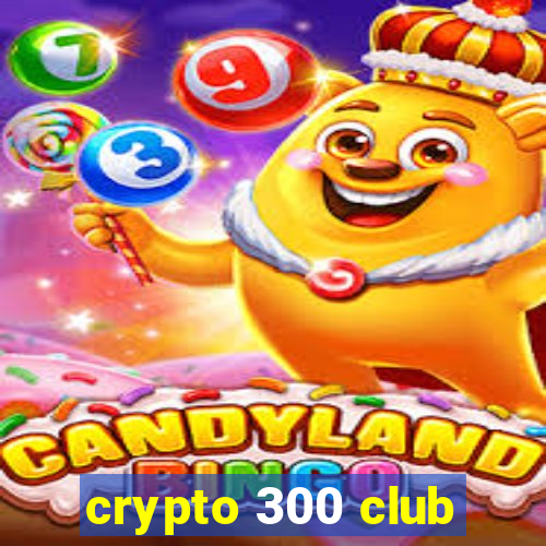 crypto 300 club