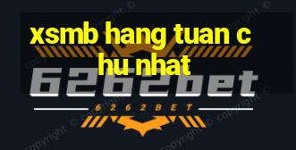 xsmb hang tuan chu nhat