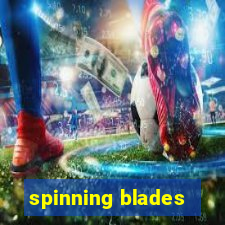 spinning blades