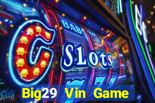 Big29 Vin Game Bài Vip