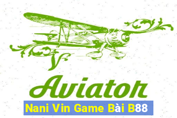 Nani Vin Game Bài B88