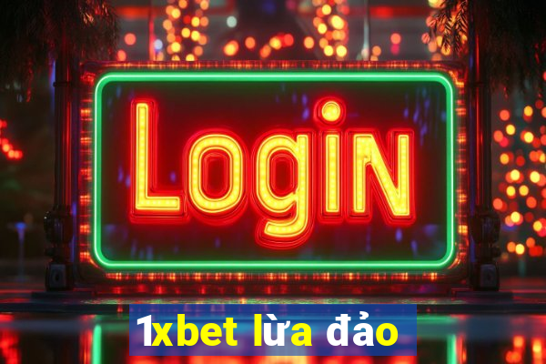 1xbet lừa đảo