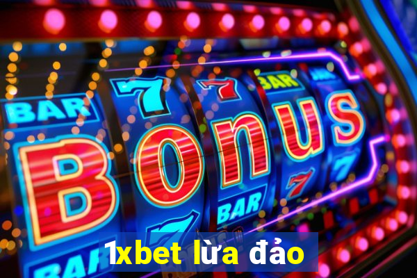 1xbet lừa đảo