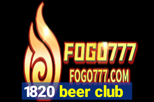 1820 beer club