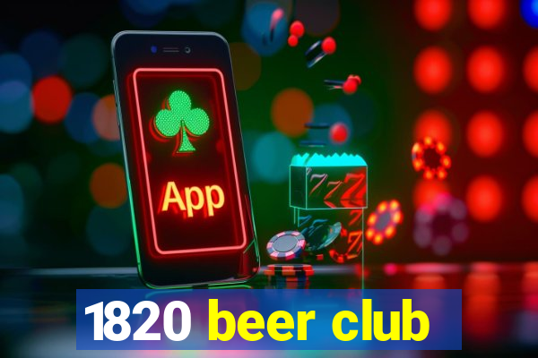 1820 beer club