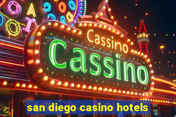 san diego casino hotels