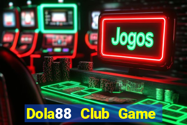 Dola88 Club Game Bài Vip