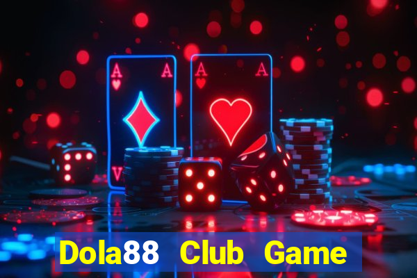 Dola88 Club Game Bài Vip