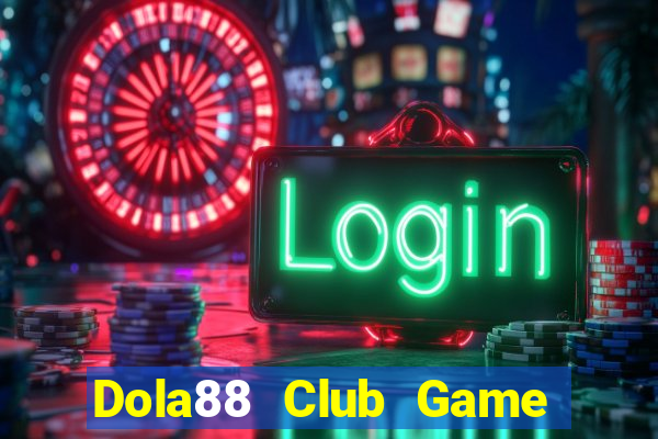 Dola88 Club Game Bài Vip