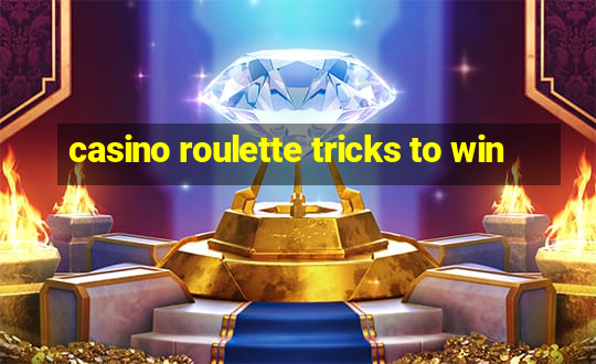 casino roulette tricks to win