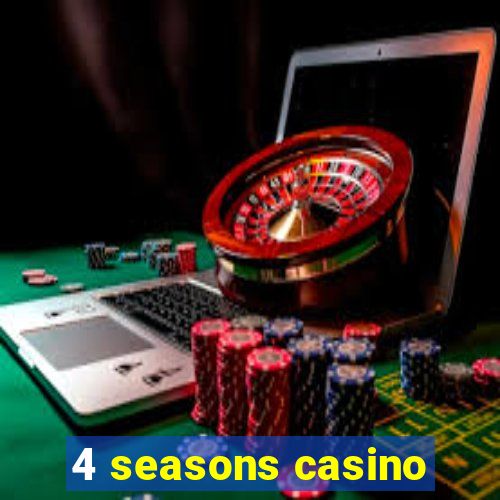 4 seasons casino