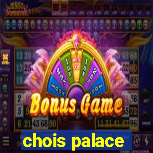 chois palace