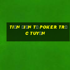 tiền điện tử poker trực tuyến