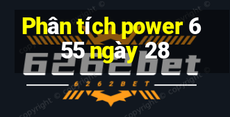 Phân tích power 6 55 ngày 28