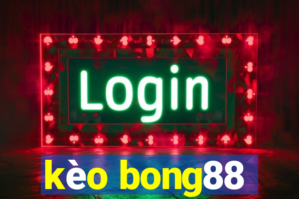 kèo bong88