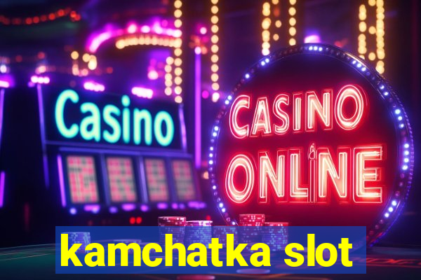 kamchatka slot