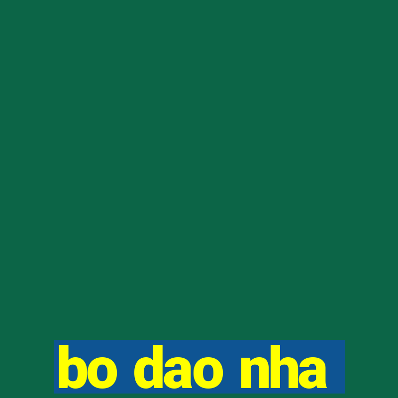 bo dao nha