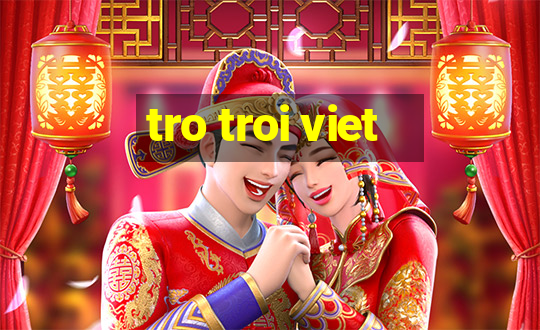 tro troi viet