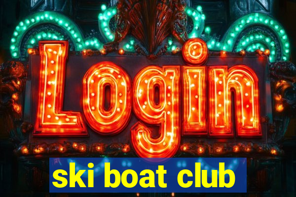 ski boat club