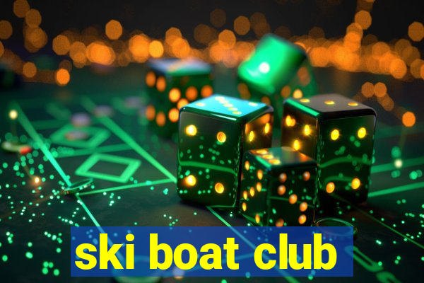 ski boat club