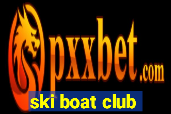 ski boat club