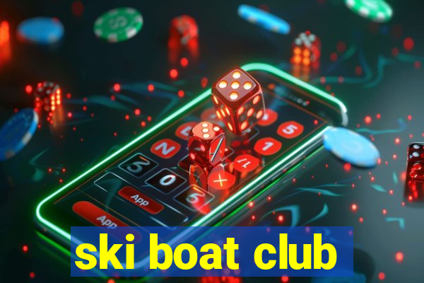 ski boat club