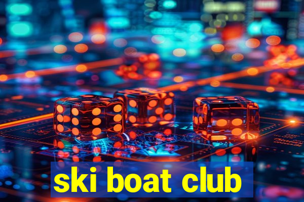 ski boat club