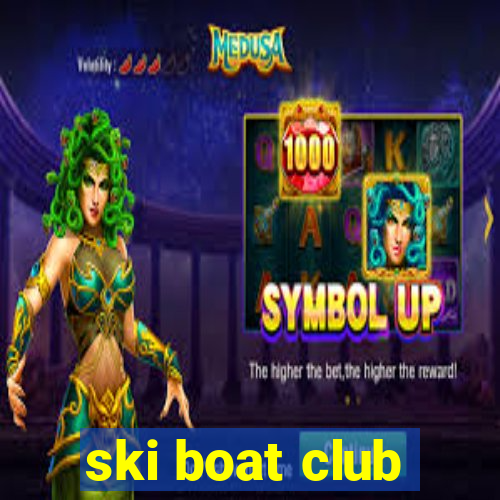 ski boat club