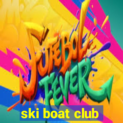 ski boat club