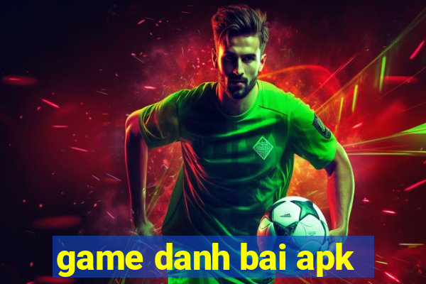 game danh bai apk