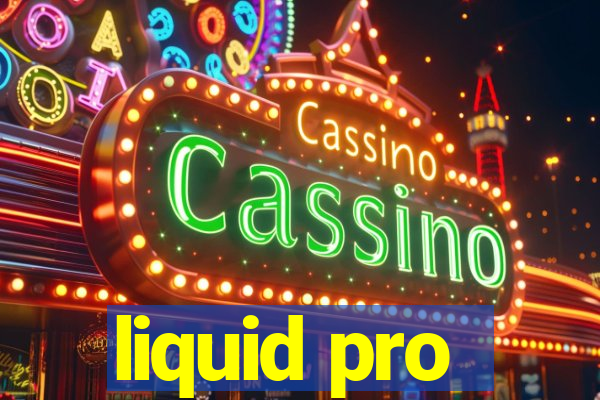 liquid pro