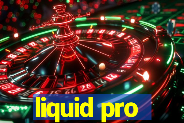 liquid pro