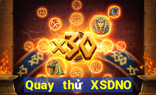 Quay thử XSDNO ngày 9